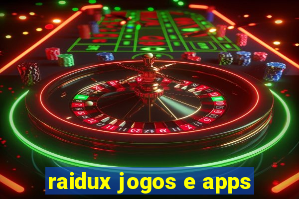 raidux jogos e apps